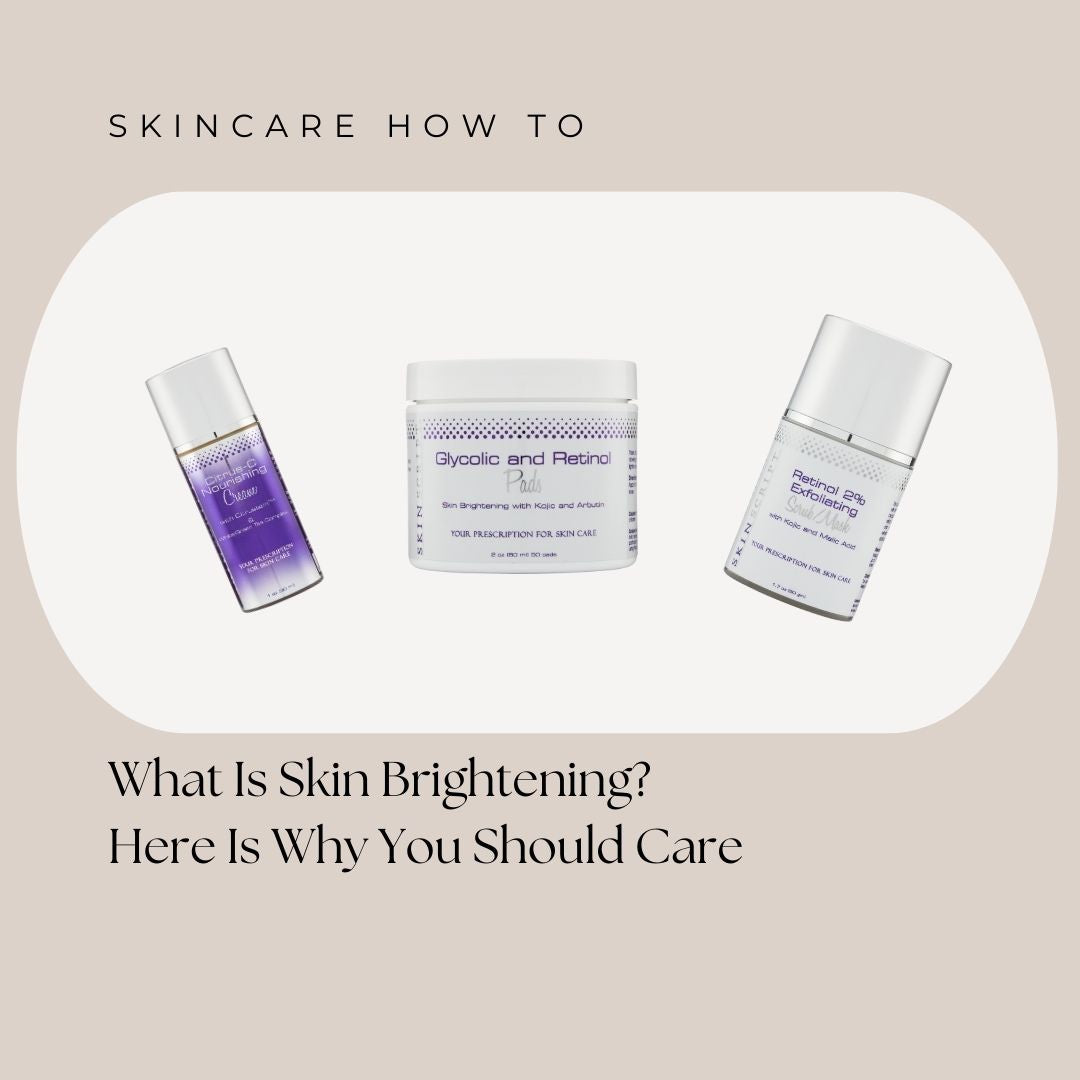 What is Skin Brightening? Here is Why You Should Care